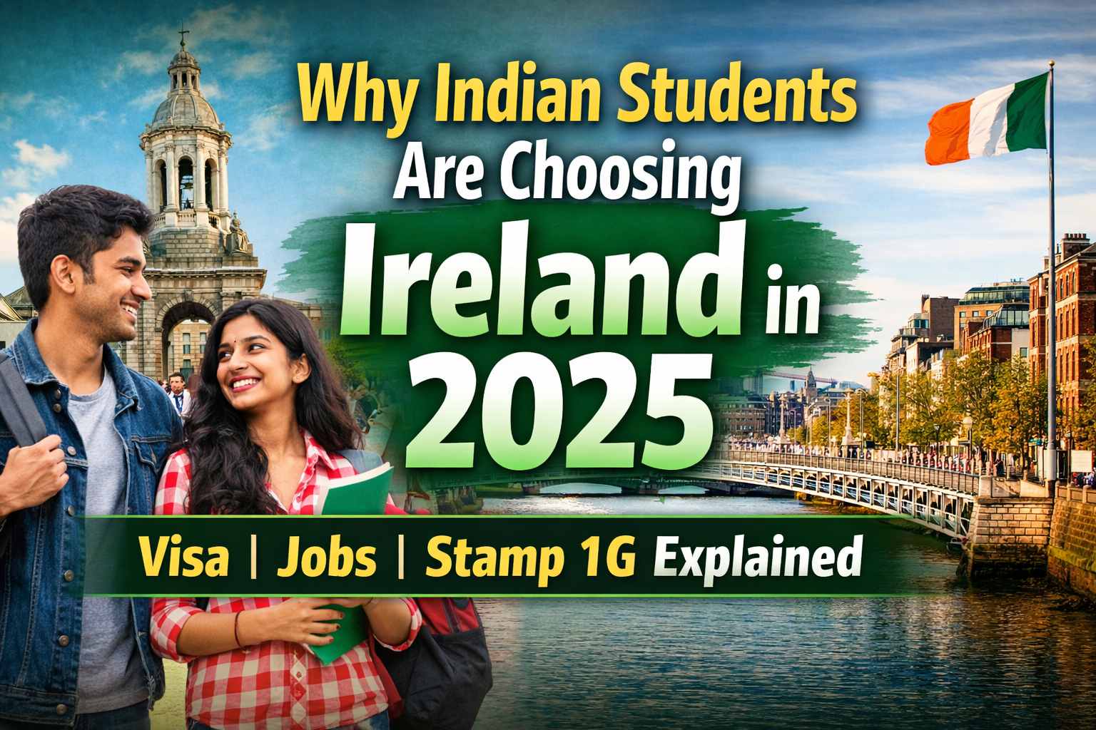Study in Ireland for Indian Students (2025) – Visa, Costs, Stamp 1G, Jobs & Reality